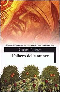 L'albero delle arance - Carlos Fuentes - Libro Il Saggiatore 2003, Scritture | Libraccio.it