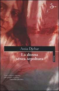 La donna senza sepoltura - Assia Djebar - Libro Il Saggiatore 2002, Scritture | Libraccio.it