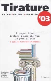 Tirature '03. I nostri libri  - Libro Il Saggiatore 2003 | Libraccio.it