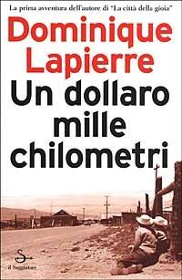 Un dollaro, mille chilometri - Dominique Lapierre - Libro Il Saggiatore 2003, Terre. Idee | Libraccio.it