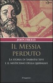 Il messia perduto. La storia di Sabbatai Sevi e il misticismo della Qabbalah