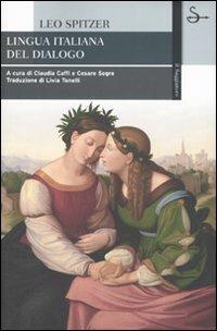 Lingua italiana del dialogo - Leo Spitzer - Libro Il Saggiatore 2007, La cultura | Libraccio.it