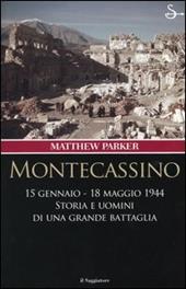 Montecassino 15 gennaio-18 maggio 1944. Storia e uomini di una grande battaglia