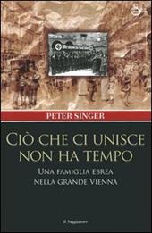 Ciò che ci unisce non ha tempo. Una famiglia ebrea nella grande Vienna