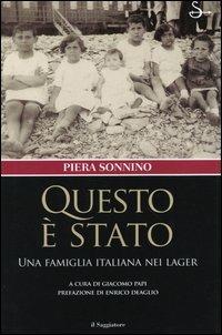 Questo è stato. Una famiglia italiana nei lager - Piera Sonnino - Libro Il Saggiatore 2004, Nuovi saggi | Libraccio.it
