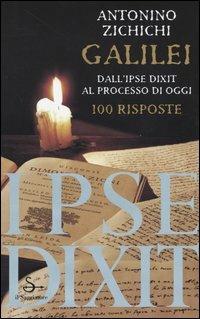 Galilei. Dall'ipse dixit al processo di oggi. 100 risposte - Antonino Zichichi - Libro Il Saggiatore 2004, Nuovi saggi | Libraccio.it