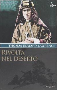 Rivolta nel deserto - Thomas Edward Lawrence - Libro Il Saggiatore 2004, Terre. Idee | Libraccio.it