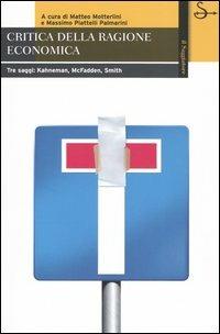 Critica della ragione economica - Daniel McFadden, Vernon L. Smith, Daniel Kahneman - Libro Il Saggiatore 2005, La cultura | Libraccio.it