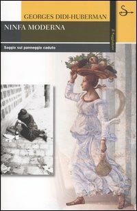 Ninfa moderna. Saggio sul panneggio caduto - Georges Didi-Huberman - Libro Il Saggiatore 2004, La cultura | Libraccio.it