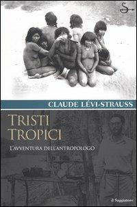 Tristi tropici - Claude Lévi-Strauss - Libro Il Saggiatore 2004, Terre. Idee | Libraccio.it