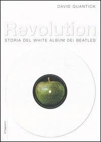 Revolution. Storia del White album dei Beatles - David Quantick - Libro Il Saggiatore 2006, Opere e libri | Libraccio.it
