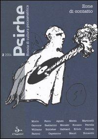 Psiche. Rivista di cultura psicoanalitica (2004). Vol. 2: Zone di contatto.  - Libro Il Saggiatore 2004 | Libraccio.it