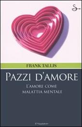 Pazzi d'amore. L'amore come malattia mentale