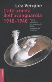 L' altra metà dell'avanguardia 1910-1940. Pittrici e scultrici nei movimenti delle avanguardie storiche