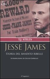 Jesse James. Storia del bandito ribelle