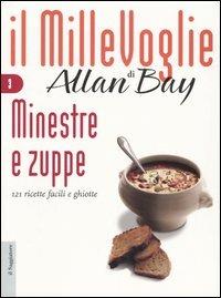 Minestre e zuppe. 121 ricette facili e ghiotte - Allan Bay - Libro Il Saggiatore 2005, Il MilleVoglie | Libraccio.it