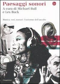 Paesaggi sonori. Musica, voci, rumori: l'universo dell'ascolto  - Libro Il Saggiatore 2008, La cultura | Libraccio.it