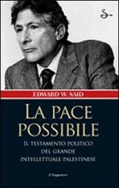 La pace possibile. Riflessioni, critiche e prospettive sui rapporti israelo-palestinesi