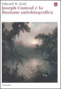Joseph Conrad e la finzione autobiografica - Edward W. Said - Libro Il Saggiatore 2008, La cultura | Libraccio.it