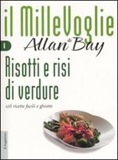 Risotti e risi di verdure. 126 ricette facili e ghiotte