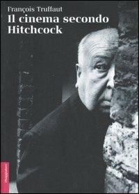 Il cinema secondo Hitchcock. Ediz. illustrata - François Truffaut - Libro Il Saggiatore 2008, Opere e libri | Libraccio.it