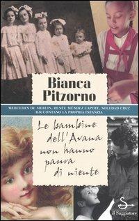 Le bambine dell'Avana non hanno paura di niente. Mercedes De Merlin, Renée Méndez Capote, Soledad Cruz raccontano la propria infanzia - Bianca Pitzorno - Libro Il Saggiatore 2006, Terre. Idee | Libraccio.it