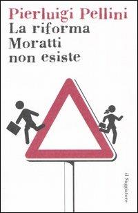 La riforma Moratti non esiste - Pierluigi Pellini - Libro Il Saggiatore 2006, Nuovi saggi | Libraccio.it