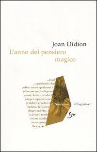 L' anno del pensiero magico - Joan Didion - Libro Il Saggiatore 2006, Narrativa | Libraccio.it