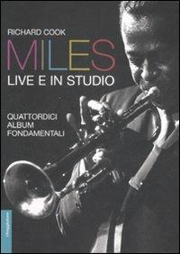 Miles live e in studio. Quattordici album fondamentali - Richard Cook - Libro Il Saggiatore 2008, Opere e libri | Libraccio.it