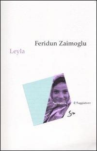 Leyla - Feridun Zaimoglu - Libro Il Saggiatore 2007, Narrativa | Libraccio.it