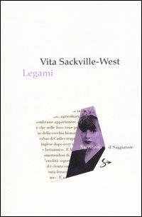 Legami - Vita Sackville-West - Libro Il Saggiatore 2006, Narrativa | Libraccio.it