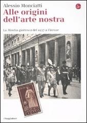 Alle origini dell'arte nostra. La «Mostra giottesca» del 1937 a Firenze. Ediz. illustrata
