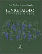 Il vignaiolo. Mestiere d'arte