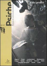 Psiche. Rivista di cultura psicoanalitica (2007). Vol. 2: Il dio protesi.  - Libro Il Saggiatore 2008 | Libraccio.it