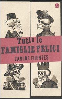 Tutte le famiglie felici - Carlos Fuentes - Libro Il Saggiatore 2009, Narrativa | Libraccio.it