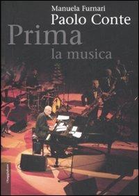 Paolo Conte. Prima la musica - Manuela Furnari - Libro Il Saggiatore 2009, Opere e libri | Libraccio.it