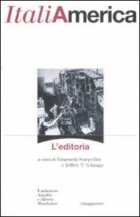 ItaliAmerica. L'editoria  - Libro Il Saggiatore 2008, Il Saggiatore/Fondazione Mondadori | Libraccio.it