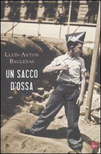 Un sacco d'ossa - Lluís-Anton Baulenas - Libro Il Saggiatore 2009, Narrativa | Libraccio.it