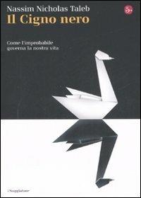 Il cigno nero. Come l'improbabile governa la nostra vita - Nassim Nicholas Taleb - Libro Il Saggiatore 2008, La cultura | Libraccio.it