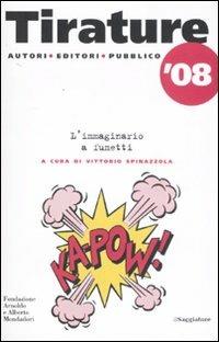 Tirature '08. L'immaginario a fumetti  - Libro Il Saggiatore 2008, Il Saggiatore/Fondazione Mondadori | Libraccio.it
