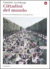 Cittadini del mondo. Verso una democrazia cosmopolitica - Daniele Archibugi - Libro Il Saggiatore 2009, La cultura | Libraccio.it