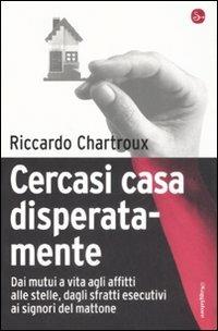 Cercasi casa disperatamente - Riccardo Chartroux - Libro Il Saggiatore 2008, Infrarossi | Libraccio.it