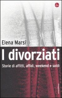 I divorziati. Storie di affitti, affidi, weekend e soldi - Elena Marsi - Libro Il Saggiatore 2008, Infrarossi | Libraccio.it