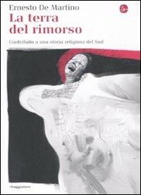 La terra del rimorso. Con DVD - Ernesto De Martino - Libro Il Saggiatore 2008, La cultura. Saggi | Libraccio.it