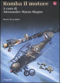 Romba il motore. Storie di aviatori  - Libro Il Saggiatore 2009, Nuovi saggi. Storia | Libraccio.it
