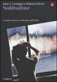 Solitudine. L'essere umano e il bisogno dell'altro - John T. Cacioppo, William Patrick - Libro Il Saggiatore 2009, La cultura | Libraccio.it