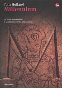 Millennium. La fine del mondo e la nascita della cristianità - Tom Holland - Libro Il Saggiatore 2010, La cultura | Libraccio.it