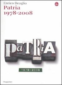 Patria 1978-2008 - Enrico Deaglio - Libro Il Saggiatore 2009, La cultura | Libraccio.it
