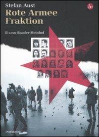 Rote Armee Fraktion. Il caso Baader-Meinhof - Stefan Aust - Libro Il Saggiatore 2009, Storia | Libraccio.it