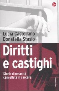 Diritti e castighi. Storie di umanità cancellata in carcere - Lucia Castellano, Donatella Stasio - Libro Il Saggiatore 2009, Infrarossi | Libraccio.it